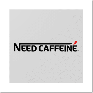 Need Caffeine Gift For Coffee Lovers Posters and Art